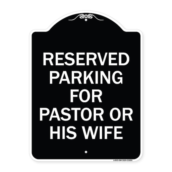 Reserved Parking for Pastor or His Wife Heavy-Gauge Aluminum Sign, 24" x 18", BW-1824-23086